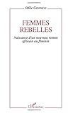 Femmes rebelles: Naissance d'un nouveau roman africain au féminin (French Edition)