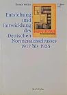 Entstehung und Entwicklung des deutschen Normenausschusses 1917 bis 1925 (DIN-Normungskunde) (German Edition) Entstehung und Entwicklung des deutschen Normenausschusses 1917 bis 1925 (DIN-Normungskunde) (German Edition)