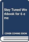 Stay Tuned Workbook for 6 éme