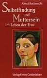 Selbstfindung und Muttersein im Leben der Frau. Selbstfindung und Muttersein im Leben der Frau.