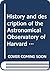 History and description of the Astronomical Observatory of Harvard College and Results of astronomical observations made at the Observatory of Harvard College (Three centuries of science in America)