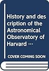 History and description of the Astronomical Observatory of Harvard College and Results of astronomical observations made at the Observatory of Harvard College (Three centuries of science in America)
