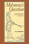 Molyneux's Question: Vision, Touch and the Philosophy of Perception