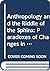 Anthropology & Riddle Sphin...