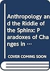 Anthropology & Riddle Sphinx Pb (Asa Monographs) Anthropology & Riddle Sphinx Pb (Asa Monographs)