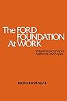 The Ford Foundation at Work: Philanthropic Choices, Methods and Styles