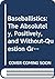 Baseballistics: The Absolutely, Positively, and Without-Question Greatest Book of Baseball Facts, Figures, and Astonishing Lists Ever Compiled