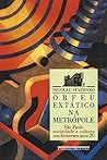 Orfeu extático na metrópole: São Paulo, sociedade e cultura nos frementes anos 20