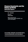 Finance Constraints and the Theory of Money: Selected Papers (Economic Theory, Econometrics and Mathematical Economics)