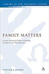 Family Matters: A Socio-Historical Study of Kinship Metaphors in 1 Thessalonians (Journal for the Study of the New Testament)