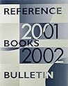 Reference Books Bulletin, 2001-2002: A Compilation of Evaluations September 2001 Through August 2002 Reference Books Bulletin, 2001-2002: A Compilation of Evaluations September 2001 Through August 2002