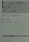 Kleeblatt Hellenistischer Briefe: Text mit Wiedergabe des Erstdruckes, herausgegeben und kommentiert von Karlheinz Löhrer (Regensburger Beiträge zur ... und Literaturwissenschaft) (German Edition) Kleeblatt Hellenistischer Briefe: Text mit Wiedergabe des Erstdruckes, herausgegeben und kommentiert von Karlheinz Löhrer (Regensburger Beiträge zur ... und Literaturwissenschaft) (German Edition)