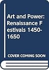 Art and Power: Renaissance Festivals 1450-1650