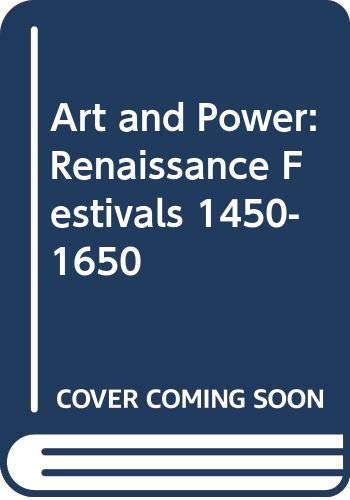 Art and Power: Renaissance Festivals 1450-1650 (Hardcover)