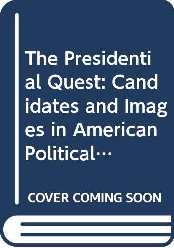 The Presidential Quest: Candidates and Images in American Political Culture, 1787-1852 (Paperback)