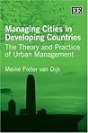 Managing Cities in Developing Countries: The Theory and Practice of Urban Management