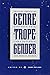 Genre Trope Gender: Critical Essays