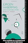 Jurgen Habermas: Critic in the Public Sphere (Critics of the Twentieth Century)
