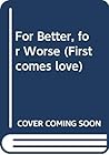 For Better, for Worse (First Comes Love #2)