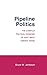 Pipeline Politics (Cornell Studies in Political Economy)