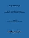 Airplane Design Part VI : Preliminary Calculation of Aerodynamic Thrust and Power Characteristics