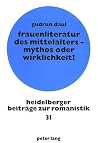 Frauenliteratur des Mittelalters - Mythos oder Wirklichkeit?: Weibliche Stimmenregister in der französischen Lyrik des 12. und 13. Jahrhunderts (Heidelberger Beiträge zur Romanistik) (German Edition) Frauenliteratur des Mittelalters - Mythos oder Wirklichkeit?: Weibliche Stimmenregister in der französischen Lyrik des 12. und 13. Jahrhunderts (Heidelberger Beiträge zur Romanistik) (German Edition)