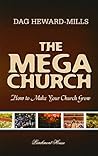 The Mega Church: How to Make Your Church Grow