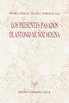 Los presentes pasados de Antonio Muñoz Molina (Spanish Edition) Los presentes pasados de Antonio Muñoz Molina (Spanish Edition)