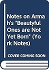 York Notes: "The Beautiful Ones Are Not Yet Born" (York Notes) York Notes: "The Beautiful Ones Are Not Yet Born" (York Notes)