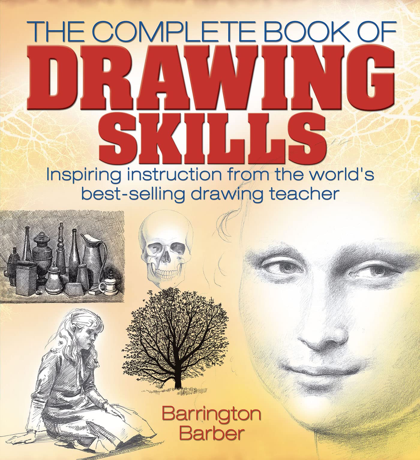 The Complete Book of Drawing Skills: Inspiring instruction from the world's best-selling drawing teacher (Kindle Edition)
