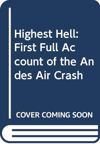 The highest hell;: The first full account of the Andes air crash (Hardcover)