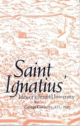 Saint Ignatius Idea of a Jesuit University (Paperback)