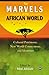 Marvels of the African Worl...