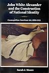 John White Alexander and the Construction of National Identity by Sarah J. Moore