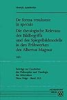 De forma resultante in speculo: Die theologische Relevanz des Bildbegriffs und des Spiegelbildmodells in den Frühwerken des Albertus Magnus : eine ... Theologie des Mittelalters) (German Edition)