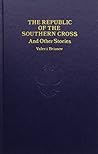 The Republic of the Southern Cross and Other Stories