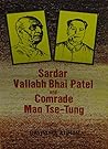 Sardar Vallabh Bhai Patel and Comrade Mao Tse-Tung