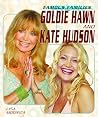 Goldie Hawn and Kate Hudson Goldie Hawn and Kate Hudson