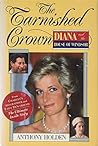 The Tarnished Crown: Princess Diana and the House of Windsor The Tarnished Crown: Princess Diana and the House of Windsor
