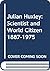 Julian Huxley: Scientist an...