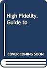 Guide to high fidelity: A reprint of Official guide to high fidelity by the Institute of High Fidelity