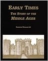 Early Times : The Story of the Middle Ages Early Times : The Story of the Middle Ages