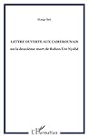 Lettre ouverte aux Camerounais: ou la deuxième mort de Ruben Um Nyobé Lettre ouverte aux Camerounais: ou la deuxième mort de Ruben Um Nyobé