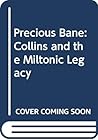 Precious Bane: Collins and the Miltonic Legacy Precious Bane: Collins and the Miltonic Legacy