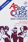 A Basic Course in American Sign Language by Tom Humphries