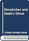 Khrushchev & Stalin's Ghost: Text, Background & Meaning of Khrushchev's Secret Report to the 20th Congress on the Night of 2/24-25/56