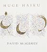 Huge Haiku Huge Haiku
