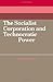 The Socialist Corporation and Technocratic Power (Cambridge Russian, Soviet and Post-Soviet Studies)