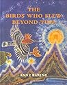 The Birds Who Flew Beyond Time The Birds Who Flew Beyond Time