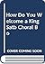 How Do You Welcome a King Satb Choral Bo